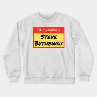 Steve Bytheway name badge Crewneck Sweatshirt
